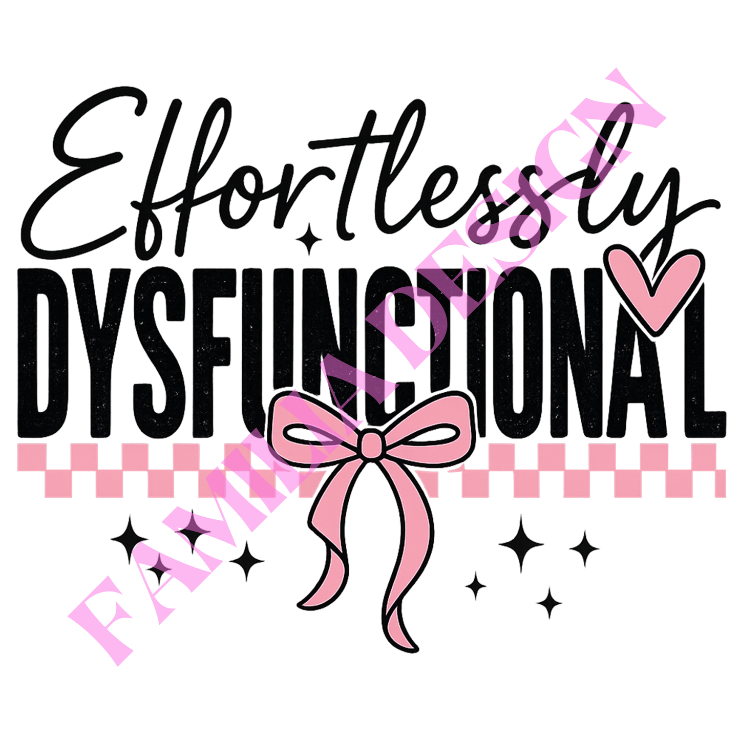 DTF131 "Effortlessly Dysfunctional" para playera